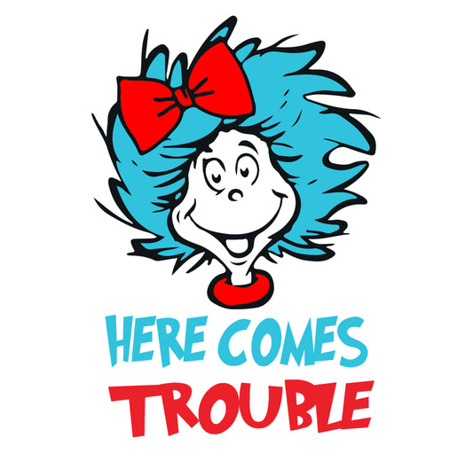 Here Comes Trouble - Dr. Seuss Inspired